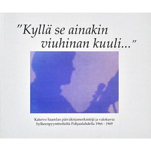 "Kyllä se ainakin viuhinan kuuli..."